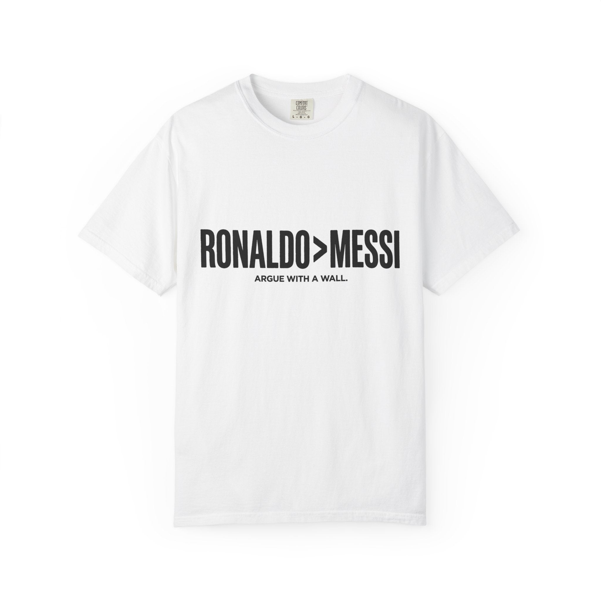 Ronaldo > Messi T-Shirt — "Argue With a Wall" Soccer Fan Tee